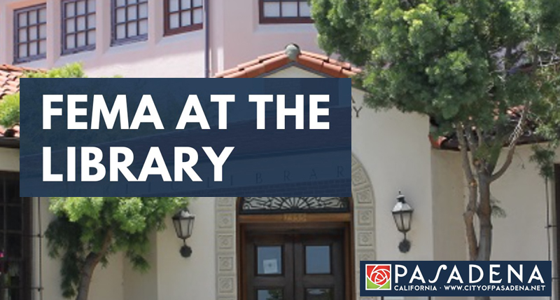 FEMA Assistance Available at Four Pasadena Public Library Branches ...